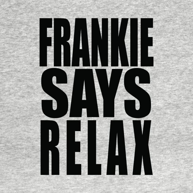 Frankie Says Relax by paulnelsonesch